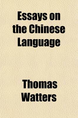 Book cover for Essays on the Chinese Language