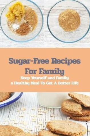 Cover of Sugar-Free Recipes For Family