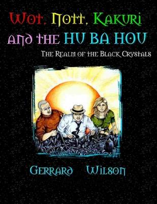 Book cover for Wot, Nott, Kakuri and the Hu Ba Hou - The Realm of the Black Crystals