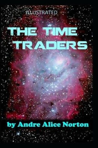 Cover of The Time Traders Illustrated