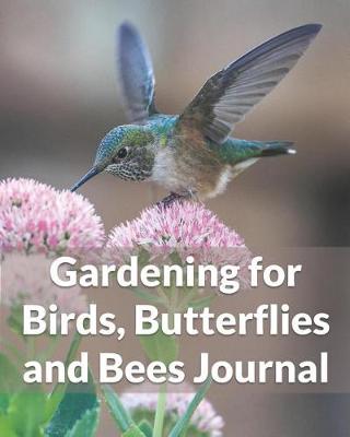 Book cover for Gardening for Birds, Butterflies and Bees Journal