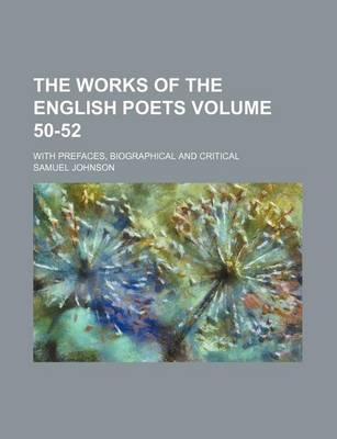 Book cover for The Works of the English Poets Volume 50-52; With Prefaces, Biographical and Critical