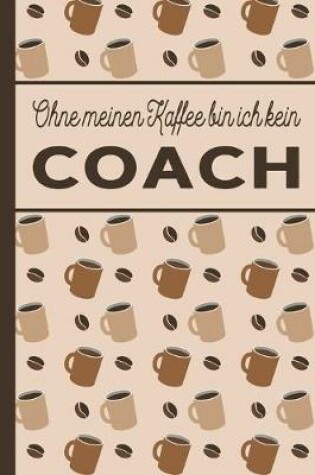 Cover of Ohne meinen Kaffee bin ich kein Coach