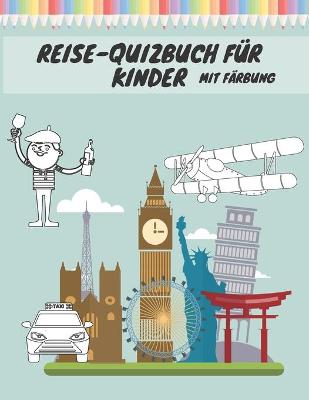 Book cover for Reise-Quizbuch Für Kinder Mit Färbung