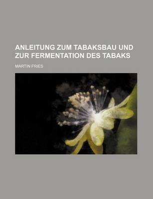 Book cover for Anleitung Zum Tabaksbau Und Zur Fermentation Des Tabaks