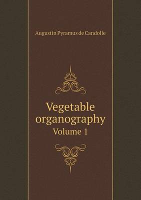 Book cover for Vegetable Organography Volume 1