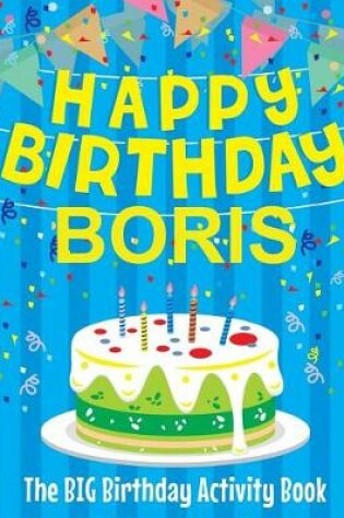 Cover of Happy Birthday Boris - The Big Birthday Activity Book