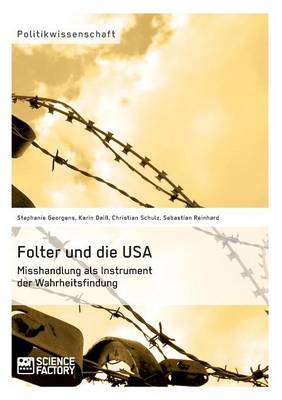 Book cover for Folter und die USA. Misshandlung als Instrument der Wahrheitsfindung