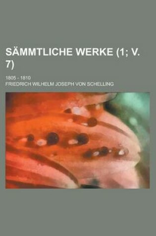 Cover of Sammtliche Werke; 1805 - 1810 (1; V. 7)