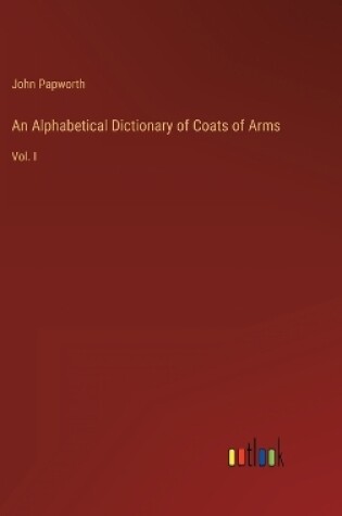 Cover of An Alphabetical Dictionary of Coats of Arms