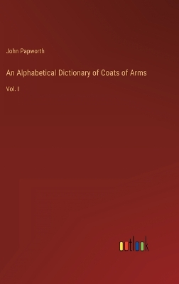 Book cover for An Alphabetical Dictionary of Coats of Arms