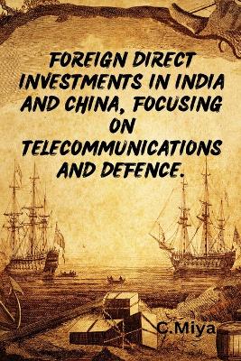 Book cover for Foreign direct investments in India and China, focusing on telecommunications and defence.