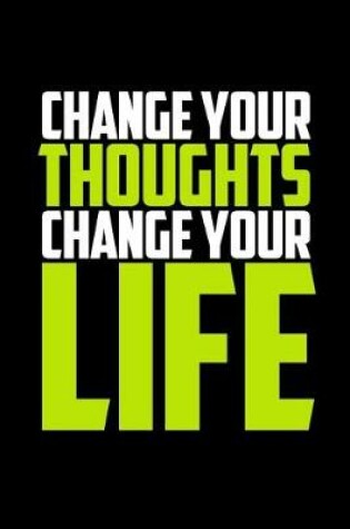 Cover of Change Your Thoughts Change Your Life
