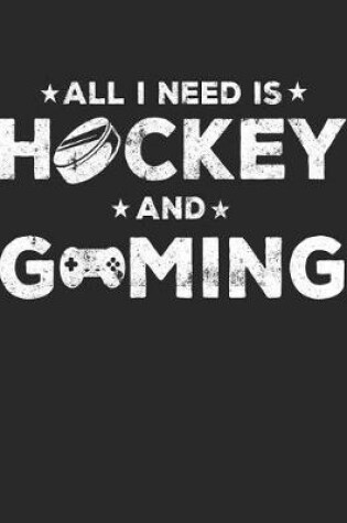 Cover of All I Need Is Hockey And Gaming