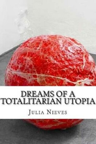 Cover of Dreams of a Totalitarian Utopia