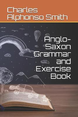 Book cover for Anglo-Saxon Grammar and Exercise Book