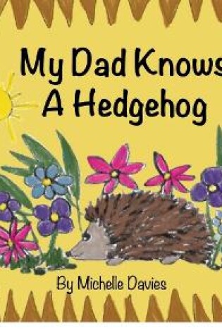 Cover of My Dad Knows A Hedgehog