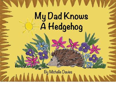 Book cover for My Dad Knows A Hedgehog