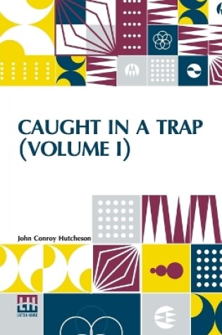 Cover of Caught In A Trap (Volume I)