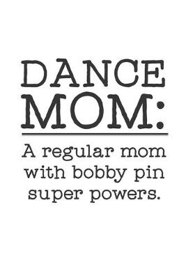 Book cover for Dance Mom With Bobby Pin Super Powers