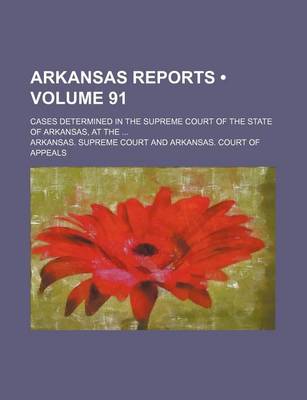 Book cover for Arkansas Reports (Volume 91); Cases Determined in the Supreme Court of the State of Arkansas, at the