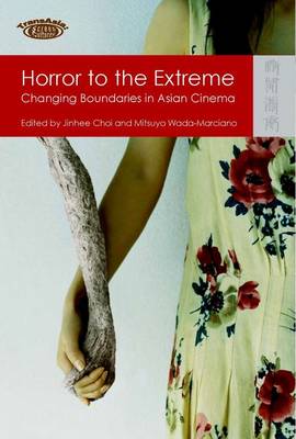 Book cover for Horror to the Extreme – Changing Boundaries in Asian Cinema