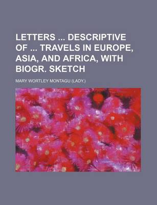 Book cover for Letters Descriptive of Travels in Europe, Asia, and Africa, with Biogr. Sketch