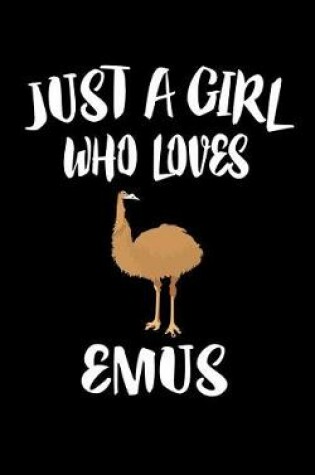 Cover of Just A Girl Who Loves Emus