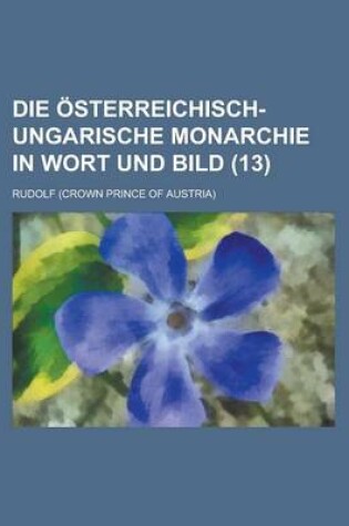 Cover of Die Osterreichisch-Ungarische Monarchie in Wort Und Bild (13)