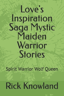 Book cover for Love's Inspiration Saga Mystic Maiden Warrior Stories