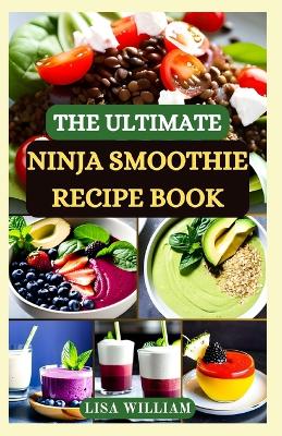 Book cover for The Ultimate Ninja Smoothie Recipe Book