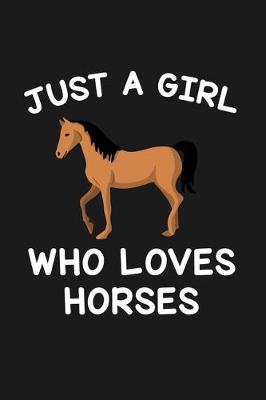 Book cover for Just A Girl Who Loves Horses