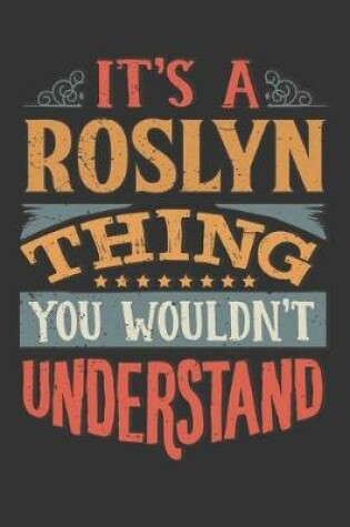 Cover of Its A Roslyn Thing You Wouldnt Understand