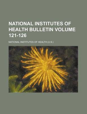 Book cover for National Institutes of Health Bulletin Volume 121-126