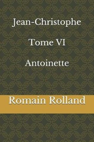 Cover of Jean-Christophe Tome VI Antoinette