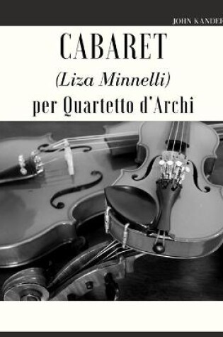 Cover of Cabaret (Liza Minnelli) per Quartetto d'Archi