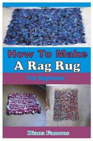 Cover of How to Make a Rag Rug for Beginners