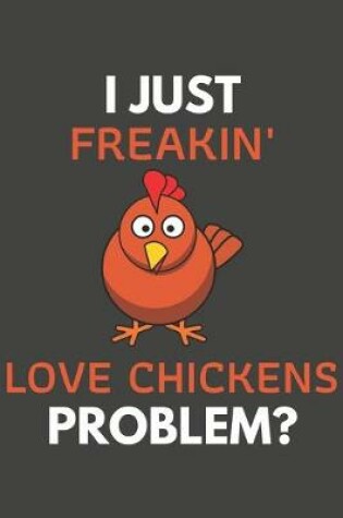 Cover of I Just Freakin' Love Chickens Problem?