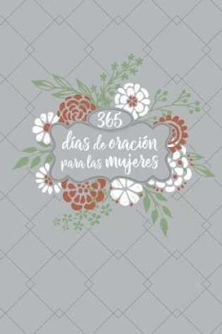 Cover of 365 Dias de Oracion Para Las Mujeres