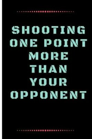 Cover of Shooting One Point More Than Your Opponent