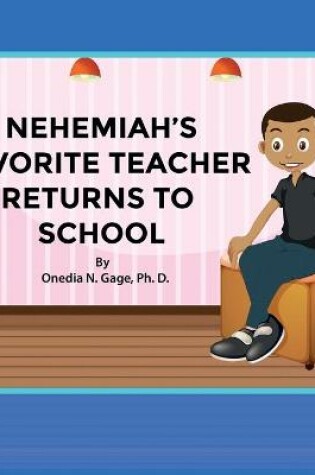Cover of Nehemiah's Favorite Teacher Returns to School