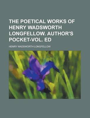 Book cover for The Poetical Works of Henry Wadsworth Longfellow. Author's Pocket-Vol. Ed