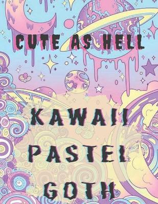 Book cover for Cute As Hell Kawaii Pastel Goth