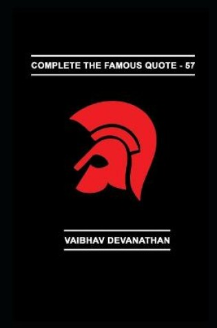 Cover of Complete the Famous Quote - 57