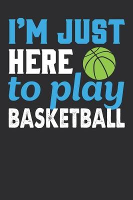 Book cover for i'm just here to play basketball