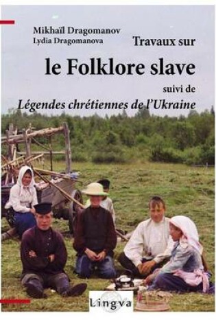 Cover of Travaux Sur Le Folklore Slave, Suivi de Legendes Chretiennes de L'Ukraine