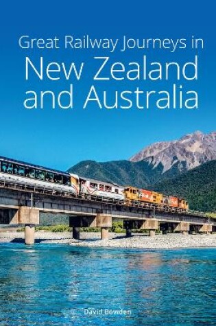 Cover of Great Railway Journeys in New Zealand & Australia