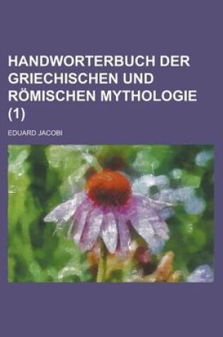 Cover of Handworterbuch Der Griechischen Und Romischen Mythologie (1 )