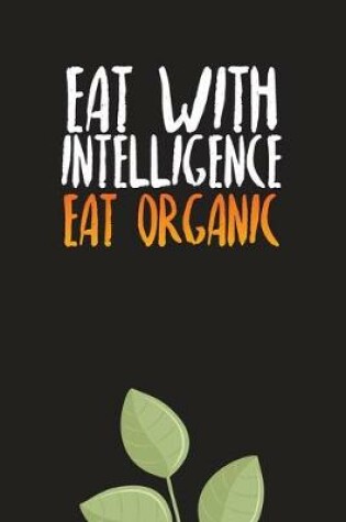 Cover of Eat With Intelligence Eat Organic