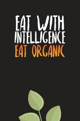 Book cover for Eat With Intelligence Eat Organic
